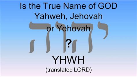 Is The True Name Of GOD Yahweh Jehovah Or Yehovah Video Dailymotion