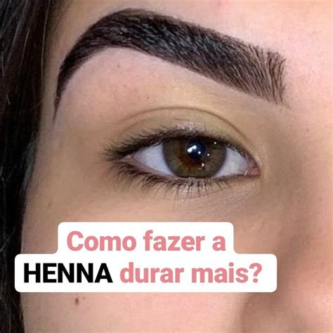 Dicas Infal Veis Para Fazer Sua Sobrancelha De Henna Durar Mais