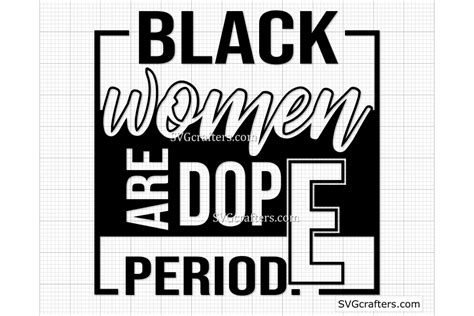 Black Women Are Dope Svg Black Girl Svg Graphic By Ruyatreasures