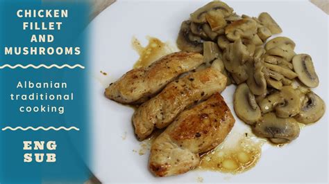 Fileto Pule Me Kerpudha Chicken Fillet With Mushrooms YouTube