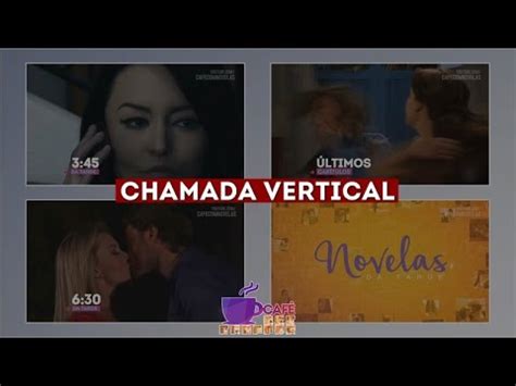 Chamada Vertical Novelas da Tarde Teresa Abismo de Paixão e O Que a