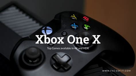 Detailed Specifications and Top 4K HDR 10 Games For Xbox One X