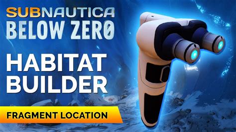 How To Get The Habitat Builder In Subnautica Below Zero