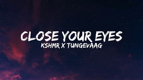 KSHMR X Tungevaag Close Your Eyes Lyrics YouTube