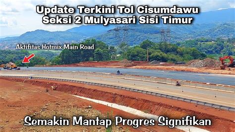 Update Terkini Tol Cisumdawu Seksi 2 Mulyasari Sisi Timur Progres