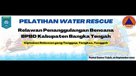 Pelatihan Water Rescue Relawan PB BPBD Kabupaten Bangka Tengah YouTube