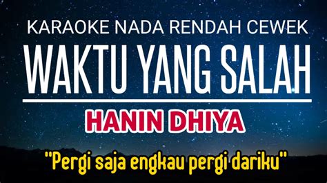 Waktu Yang Salah Hanin Dhiya Karaoke Lower Key Nada Rendah 3 D