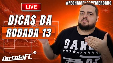 LIVE DE FECHAMENTO DE MERCADO DA RODADA 13 DO CARTOLA FC YouTube