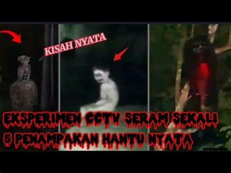 Eksperimen Cctv Asli Seram Sekali Penampakan Hantu Nyata Youtube