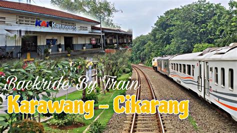 Backride By Train Cikuray Stasiun Karawang Sampai Cikarang Youtube