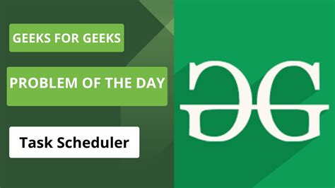 Problem Of The Day Geeks For Geeks Task Scheduler YouTube