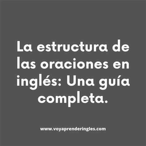 Cómo Construir Oraciones en Inglés Estructuras y Ejemplos Voy