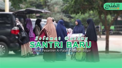 Selamat Datang Santri I Baru Pondok Pesantren Al Fatah Cileungsi