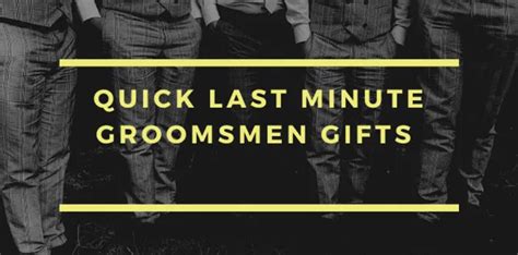 Last Minute Groomsmen T Ideas Thoughtful Solutions For Busy Grooms