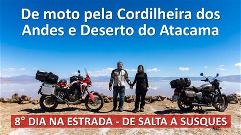 8 Dia Na Estrada De Moto Pela Cordilheira Dos Andes E Deserto Do