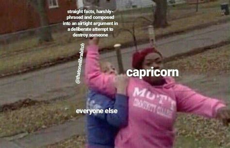 Capricorn Meme Astrology Meme Zodiac Capricorn Meme Zodiac