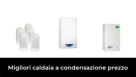 Migliori Caldaia A Condensazione Prezzo Nel Recensioni