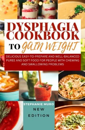 Dysphagia Cookbook To Gain Weight Delicious Easy To Prepare And Well