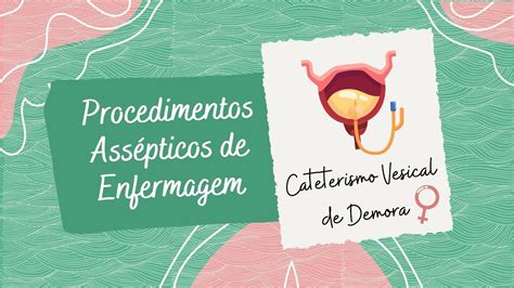 Cateterismo Vesical De Demora Feminino Sondagem Vesical De Demora