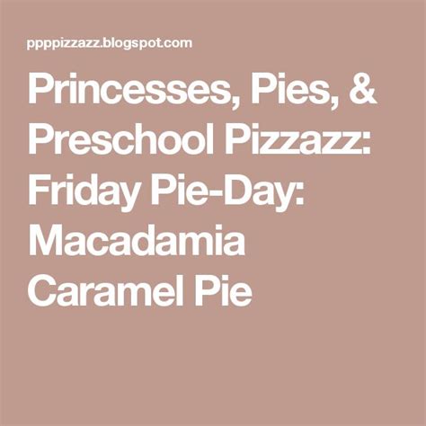 Princesses Pies And Preschool Pizzazz Friday Pie Day Macadamia Caramel Pie Raisin Pie