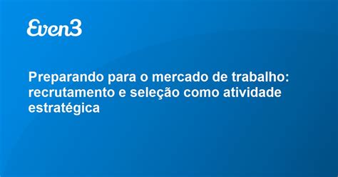 Acesse Sua Conta Preparando Para O Mercado De Trabalho Recrutamento E Seleção Como Atividade