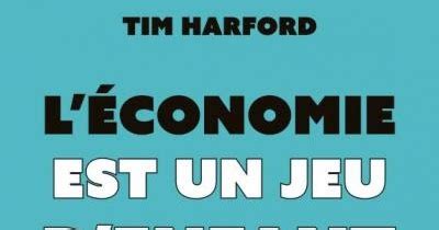 L Conomie Est Un Jeu D Enfant Tim Harford