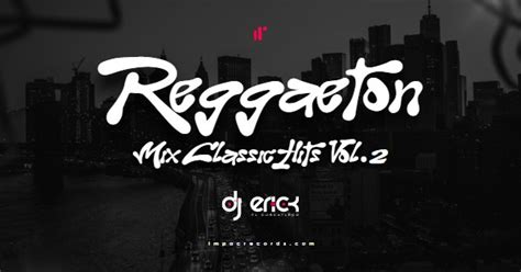 Reggaeton Hits Clásicos Mix Vol 2 Impac Records