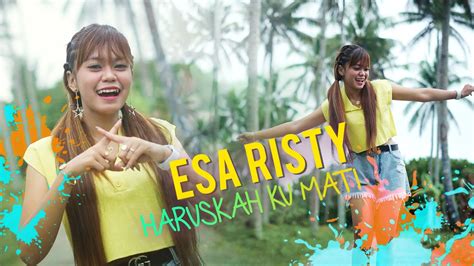 Esa Risty Haruskah Aku Mati Dangdut Official Youtube