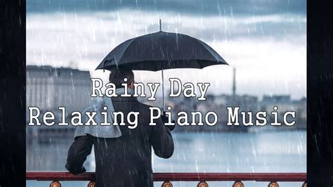 Rainy day and relaxing music Healing Music 비오는날 감미로운 피아노 연주곡 YouTube