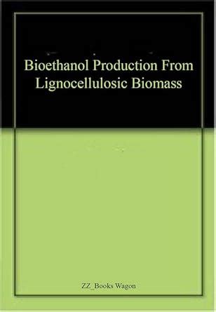 Amazon In Buy Bioethanol Production From Lignocellulosic Biomass Book