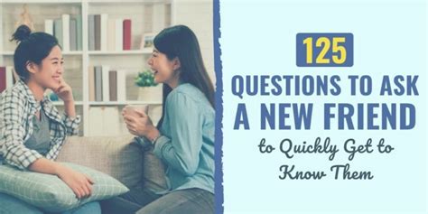 125 Questions To Ask A New Friend To Quickly Get To Know Them