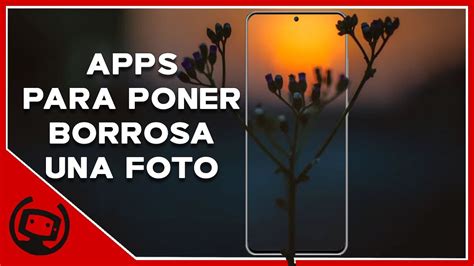 Mejores APPS Para Poner BORROSA Una FOTO 2023 YouTube