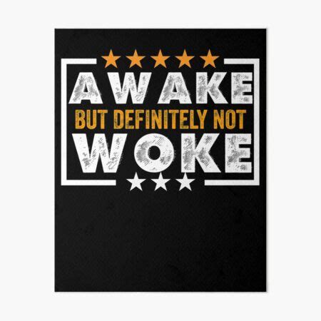 Awake But Not Woke Anti Woke Culture Art Board Print By Samadoart