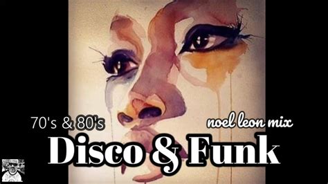 Classic 70s And 80s Disco Funk Soul Grooves Mix 119 Dj Noel Leon