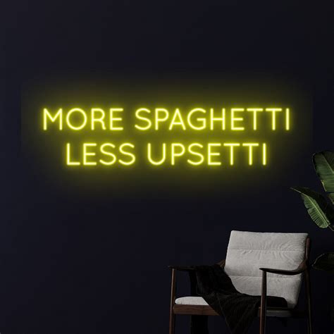 More Spaghetti Less Upsetti Neon Sign More Spaghetti Less Etsy