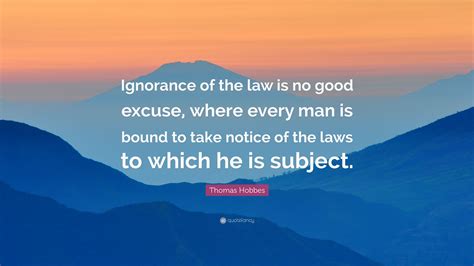 Thomas Hobbes Quote Ignorance Of The Law Is No Good Excuse Where