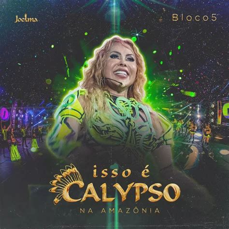 Isso É Calypso Na Amazônia Bloco 5 Ao Vivo Single EP de Joelma