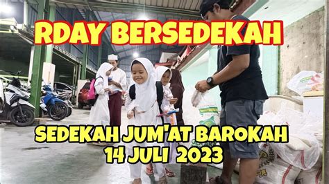 RDAY BERSEDEKAH SEDEKAH JUMAT BAROKAH 14 JULI 2023 YouTube