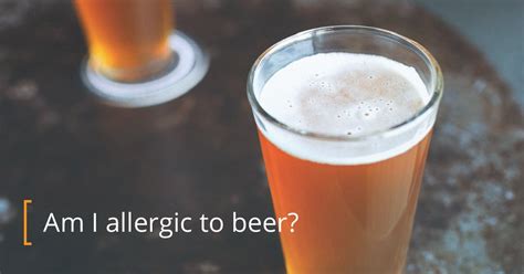 Beer Allergy: Symptoms, Causes, and Treatment