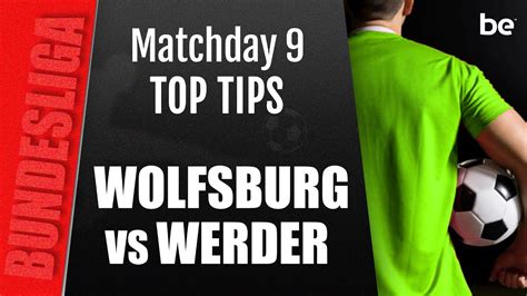 Bundesliga Predictions Wolfsburg Vs Werder Bremen Top Betting Tips