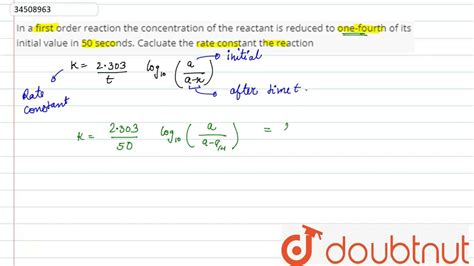 In A First Order Reaction The Concentration Of The Reactant Is Reduced