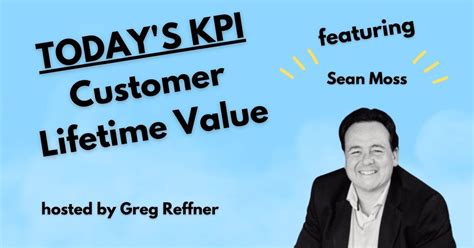 Customer Lifetime Value With Sean Moss Contact Center Kpi