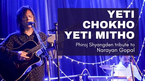 Yeti Chokho Yeti Mitho - Phiroj Shyangden tribute to Sur Samrat Narayan ...