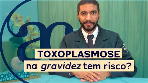 Os Riscos Da TOXOPLASMOSE Na GRAVIDEZ Dr Arlley Cleverson YouTube