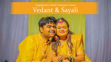 Vedant Sayali Engagement Haldi Cinematic Teaser Moments By Rj