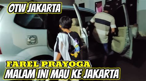 FAREL PRAYOGA MALAM INI OTW JAKARTA DI ANTAR PAK JOKO YouTube