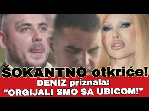 Deniz Priznala Orgijali Smo Sa Ubicom Okantno Otkri E Youtube