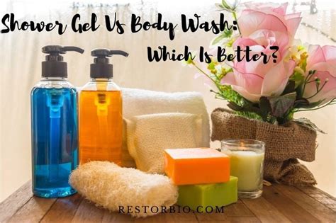 Body Wash Vs Shower Gel Which Is Better For Your Skin