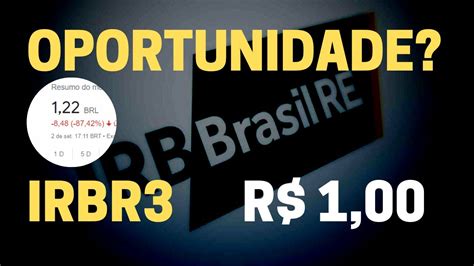 Irbr R A Melhor Oportunidade Da Bolsa Vale A Pena Comprar