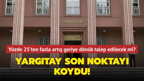 Yüzde 25 ten fazla kira artışı geriye dönük talep edilecek mi Yargıtay